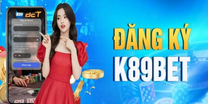 Đăng ký K89BET cần truy cập trang web chính chủ