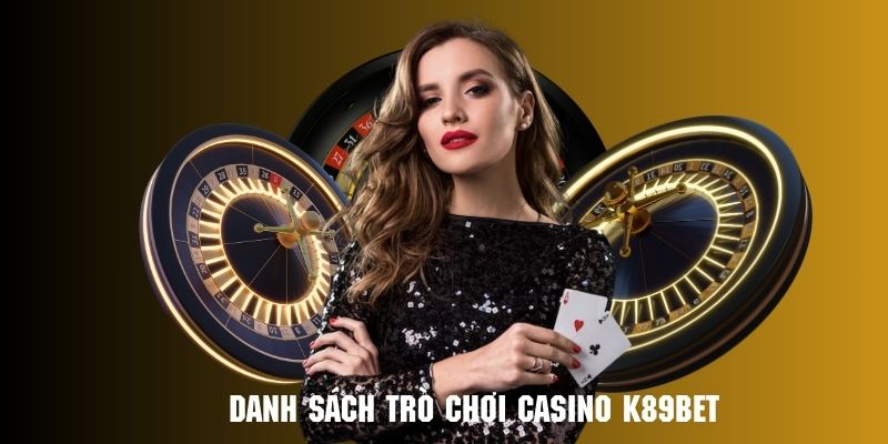 Khám phá những trò chơi hot nhất tại Casino k89bet